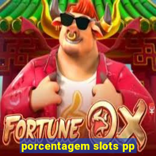 porcentagem slots pp